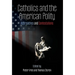 Catholics and the American Polity: Approaches & Contestations
