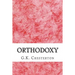 Orthodoxy: (G.K. Chesterton Classics Collection)