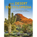 The Desert Encyclopedia: An A-Z Compendium of Places, Plants, Animals, People, and Phenomena