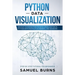 Python Data Visualization: An Easy Introduction to Data Visualization in Python with Matplotlip, Pandas, and Seaborn
