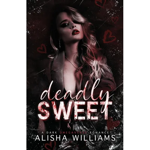 Deadly Sweet: A Dark Omegaverse Romance