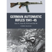 German Automatic Rifles 1941-45: Gew 41, Gew 43, FG 42 and Stg 44