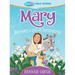 Mary: Becoming a Girl of Faithfulness -- True Girl Bible Study