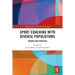 Sport Coaching with Diverse Populations: Theory and Practice