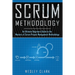 Scrum Methodology: An Ultimate Beginners Guide to the Mastery of Scrum Project Management Methodology.
