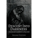 Descent into Darkness: The Sources and Psychodynamics of Mental Illness and Introduction and Explication in the Form of Novel
