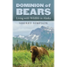 Dominion of Bears: Living with Wildlife in Alaska