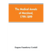 The medical annals of Maryland, 1799-1899; prepared for the centennial of the Medical and chirurgical faculty