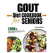 Gout Diet Cookbook for Seniors: Delicious, Low-Purine Meals to Help You Live Pain-Free Golden Years. With COLORFUL PHOTOS OF RECIPES