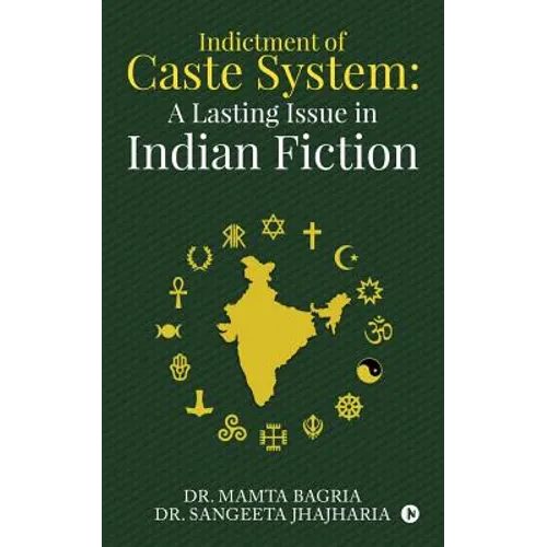 Indictment of Caste System: A Lasting Issue in Indian Fiction