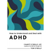 How to Understand and Deal with ADHD: Everything You Need to Know