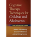 Cognitive Therapy Techniques for Children and Adolescents: Tools for Enhancing Practice