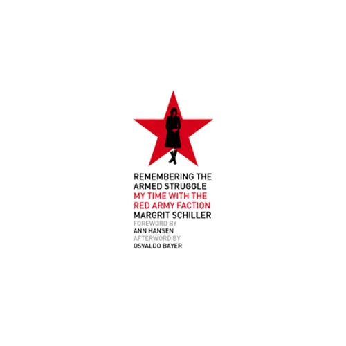 Remembering the Armed Struggle: My Time with the Red Army Faction