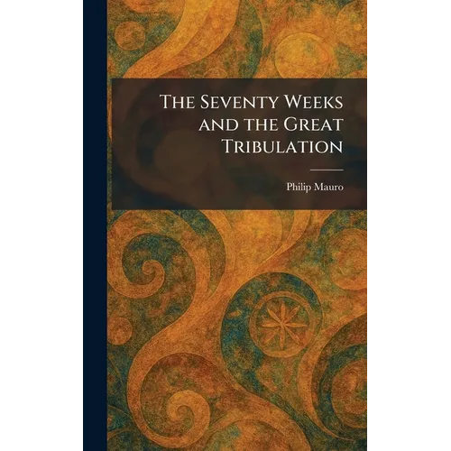 The Seventy Weeks and the Great Tribulation