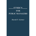 Ethics for Public Managers