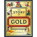 The Story of Gold: A Glittering History of the World