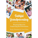 Faithful Grandparenting: Practical Ideas for Connecting the Generations