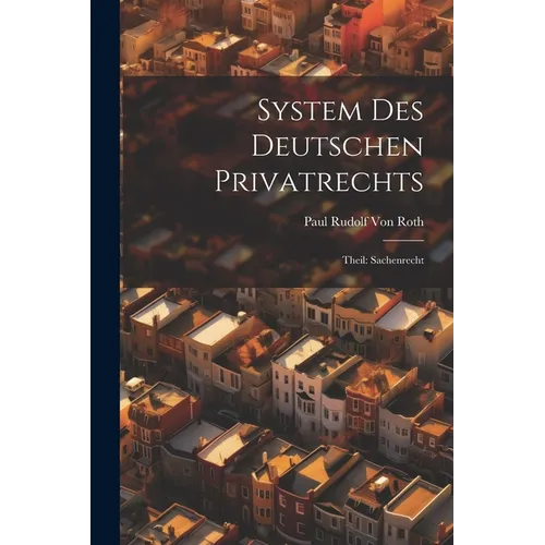System Des Deutschen Privatrechts: Theil: Sachenrecht