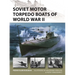 Soviet Motor Torpedo Boats of World War II: Tupolev's Aircraft-Inspired Fast Attack Craft