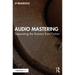 Audio Mastering: Separating the Science from Fiction