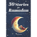 30 Stories for RAMADAN: Bedtime stories for children for the holy month of Ramadan