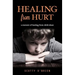 Healing From Hurt: A Memoir of Healing from Child Abuse