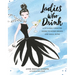 Ladies Who Drink: A Stylishly Spirited Guide to Mixed Drinks and Small Bites