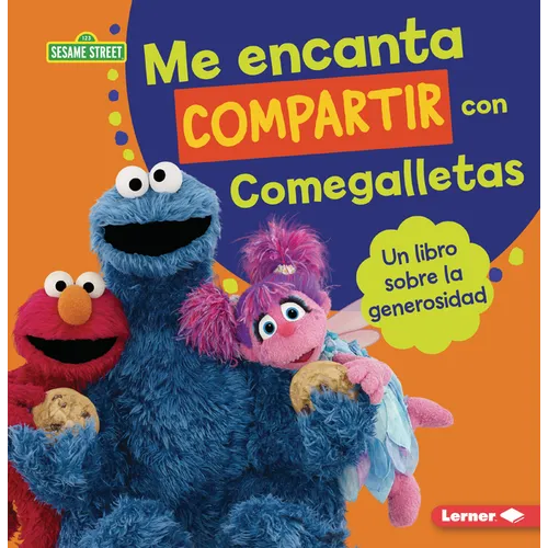 Me Encanta Compartir Con Comegalletas (Me Love to Share with Cookie Monster): Un Libro Sobre La Generosidad (a Book about Generosity)
