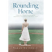 Rounding Home: A Memoir of Love, Betrayal, Heartbreak, and Hope with an Intimate Look into Raising a Child with Severe Autism