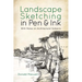 Landscape Sketching in Pen and Ink: With Notes on Architectural Subjects