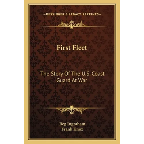 First Fleet: The Story Of The U.S. Coast Guard At War