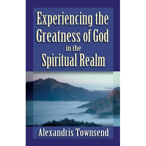 Experiencing the Greatness of God in the Spiritual Realm