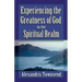 Experiencing the Greatness of God in the Spiritual Realm
