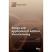 Design and Application of Additive Manufacturing
