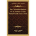 The Christian's Pattern Or A Treatise Of The Imitation Of Jesus Christ