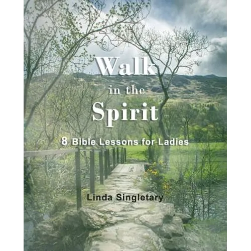 Walk In The Spirit: 8 Bible Lessons For Ladies