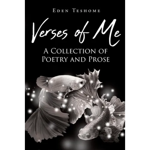 Verses of Me: A Collection of Poetry and Prose