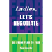 Ladies, Let's Negotiate: Go from Fear to Fair