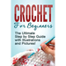 Crochet: Crochet for Beginners: The Ultimate Step by Step Guide with Illustrations and Pictures!