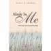 Abide in Me: 366 Daily Devotional Readings