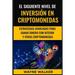 El Siguiente Nivel De Inversión En Criptomonedas: Estrategias Avanzadas Para Ganar Dinero Con Bitcoin y Otras Criptomonedas