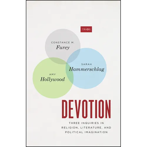 Devotion: Three Inquiries in Religion, Literature, and Political Imagination