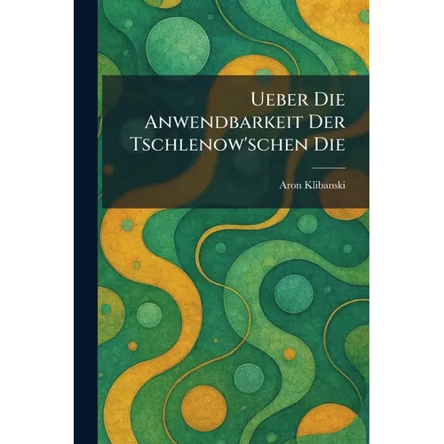 Ueber Die Anwendbarkeit Der Tschlenow'schen Die