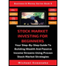 Stock Market Investing For Beginners: Your Step-By-Step Guide To Building Wealth And Passive Income Streams Using Proven Stock Market Strategies