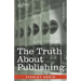 The Truth About Publishing