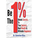 Be The One Percent: Unlock Secrets to True Success, Real Wealth & Ultimate Happiness