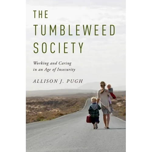 Tumbleweed Society: Working and Caring in an Age of Insecurity