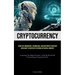 Cryptocurrency: Learn The Foundations, Technologies, And Investment Strategies Necessary To Succeed In The World Of Digital Currency (Unlocking The Di