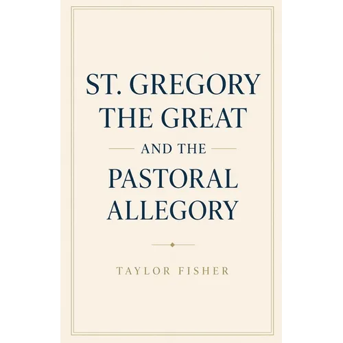 St. Gregory the Great and the Pastoral Allegory