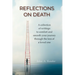 Reflections On Death: A collection of writings to comfort and smooth your journey through the loss of a loved one